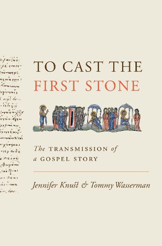 Cover image for To Cast the First Stone: The Transmission of a Gospel Story