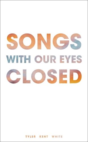 Songs with Our Eyes Closed