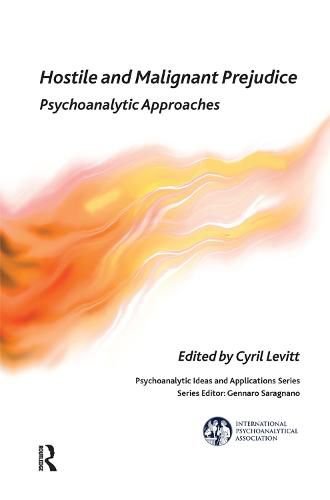 Cover image for Hostile and Malignant Prejudice: Psychoanalytic Approaches