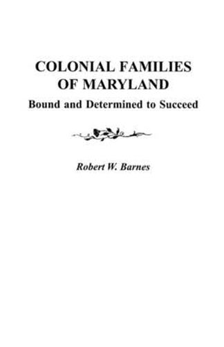 Cover image for Colonial Families of Maryland: Bound and Determined to Succeed