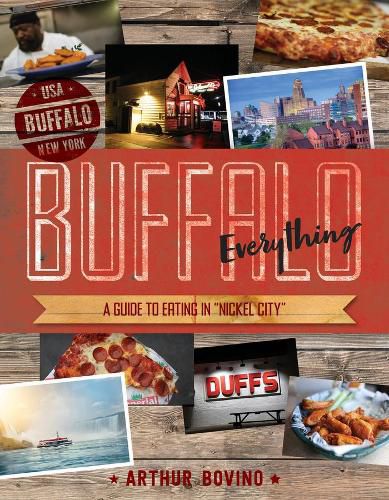 Buffalo Everything: A Guide to Eating in  The Nickel City