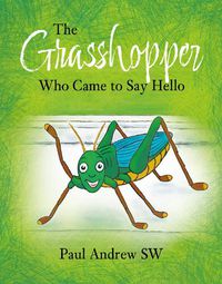 Cover image for The Grasshopper Who Came to Say Hello