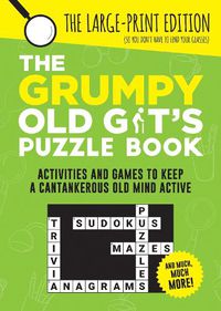 Cover image for The Grumpy Old Git's Puzzle Book: Activities and Games to Keep a Cantankerous Old Mind Active