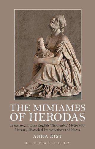 Cover image for The Mimiambs of Herodas: Translated into an English 'Choliambic' Metre with Literary-Historical Introductions and Notes