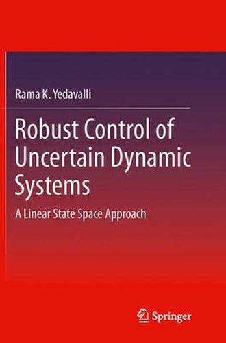 Cover image for Robust Control of Uncertain Dynamic Systems: A Linear State Space Approach