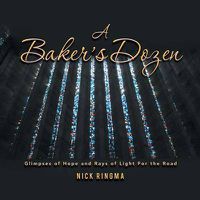 Cover image for A Baker's Dozen: Glimpses of Hope and Rays of Light for the Road