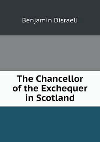 Cover image for The Chancellor of the Exchequer in Scotland