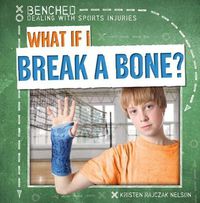 Cover image for What If I Break a Bone?