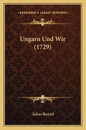 Cover image for Ungarn Und Wir (1729)