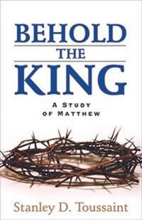 Cover image for Behold the King: A Study of Matthew