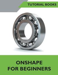 Cover image for Onshape For Beginners