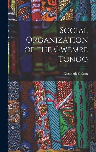 Cover image for Social Organization of the Gwembe Tongo