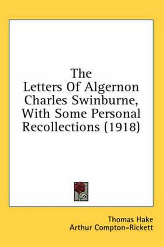 The Letters of Algernon Charles Swinburne, with Some Personal Recollections (1918)