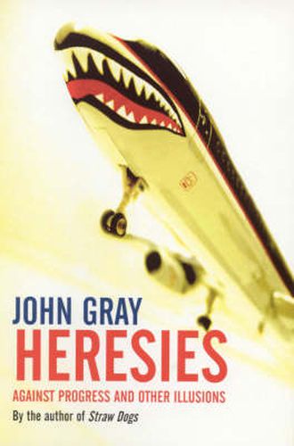 Cover image for Heresies: Against Progress And Other Illusions