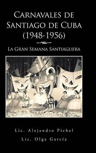 Cover image for Carnavales de Santiago de Cuba (1948-1956): La Gran Semana Santiaguera