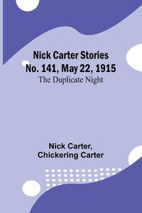 Cover image for Nick Carter Stories No. 141, May 22, 1915