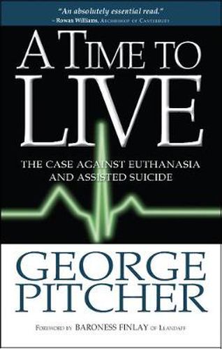 Cover image for A Time to Live: The Cases Against Euthanasia and Assisted Suicide