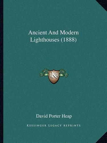 Cover image for Ancient and Modern Lighthouses (1888)