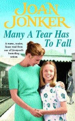 Cover image for Many a Tear has to Fall: A warm, tender, heartfelt saga of a loving Liverpool family