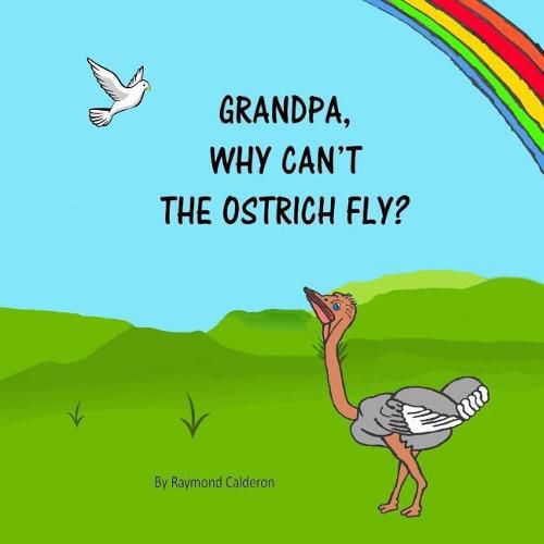 Cover image for Grandpa, why can't the Ostrich fly?