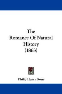 Cover image for The Romance Of Natural History (1863)