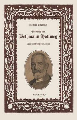 Cover image for Theobald von Bethmann Hollweg der funfte Reichskanzler: Nachdruck der Originalausgabe von 1916, in Fraktur