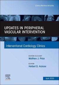 Cover image for Updates in Peripheral Vascular Intervention, An Issue of Interventional Cardiology Clinics