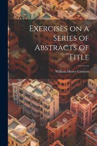 Cover image for Exercises on a Series of Abstracts of Title