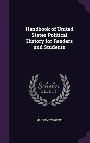 Cover image for Handbook of United States Political History for Readers and Students
