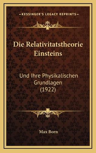 Die Relativitatstheorie Einsteins: Und Ihre Physikalischen Grundlagen (1922)