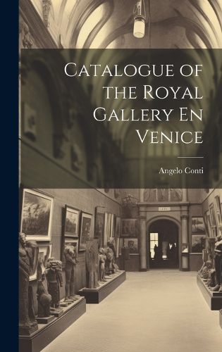 Cover image for Catalogue of the Royal Gallery En Venice