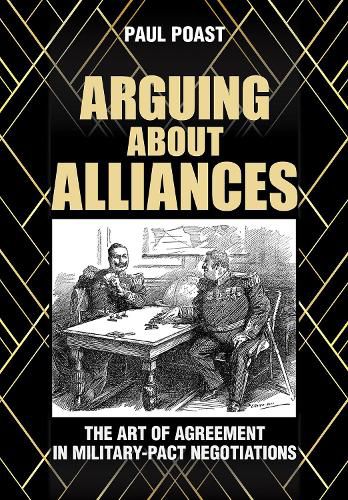 Cover image for Arguing about Alliances: The Art of Agreement in Military-Pact Negotiations