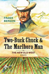 Cover image for Two-Buck Chuck & The Marlboro Man: The New Old West