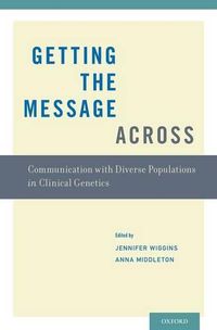 Cover image for Getting the Message Across: Communication with Diverse Populations in Clinical Genetics