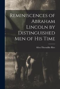 Cover image for Reminiscences of Abraham Lincoln by Distinguished men of his Time