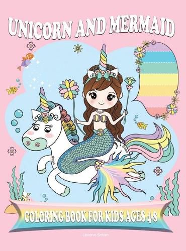 Cover image for Unicorn and Mermaid Coloring Book for Kids Ages 4-8: Amazing Fan Activity Book for kids, Beautiful MERMAIDS, PRINCESSES, RAINBOW