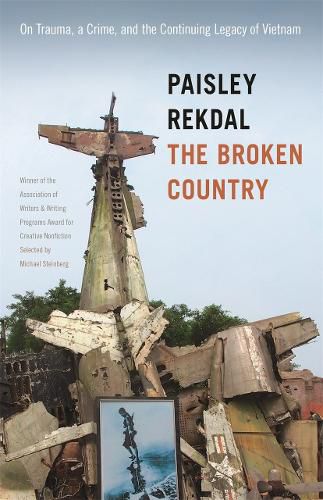 Cover image for The Broken Country: On Trauma, a Crime, and the Continuing Legacy of Vietnam