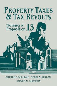 Cover image for Property Taxes and Tax Revolts: The Legacy of Proposition 13