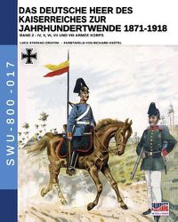 Cover image for Das Deutsche Heer des Kaiserreiches zur Jahrhundertwende 1871-1918 - Band 2