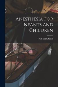 Cover image for Anesthesia for Infants and Children