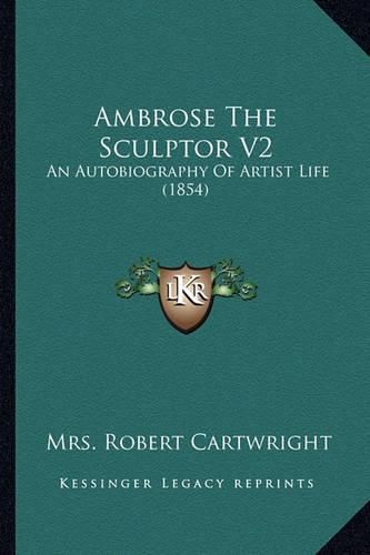 Cover image for Ambrose the Sculptor V2: An Autobiography of Artist Life (1854)