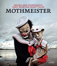 Cover image for Mothmeister: Weird and Wonderful Post-Mortem Fairy Tales