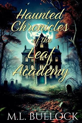 Haunted Chronicles of the Leaf Academy