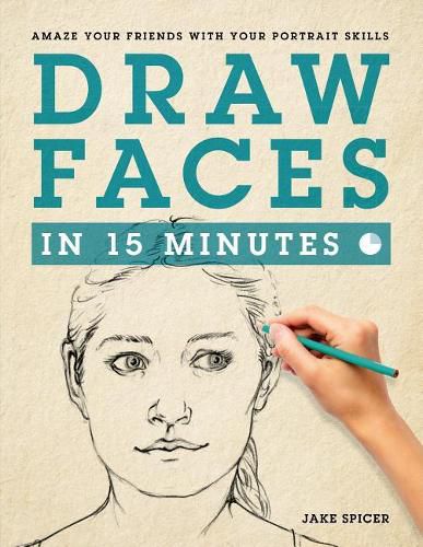 Cover image for Draw Faces in 15 Minutes: How to Get Started in Portrait Drawing