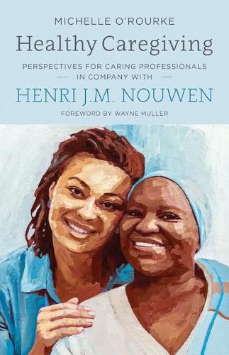 Cover image for Healthy Caregiving: Perspectives for Caring Professionals in Company with Henri J.M. Nouwen