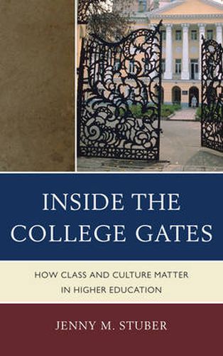 Cover image for Inside the College Gates: How Class and Culture Matter in Higher Education