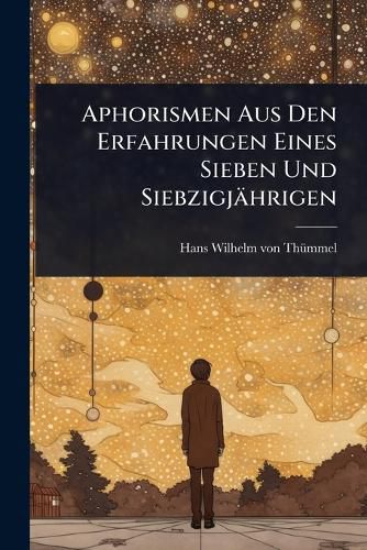 Cover image for Aphorismen Aus Den Erfahrungen Eines Sieben Und Siebzigjaehrigen