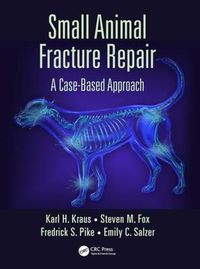 Cover image for Small Animal Fracture Repair: A Case-Based Approach