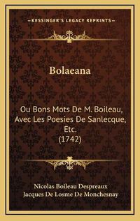 Cover image for Bolaeana: Ou Bons Mots de M. Boileau, Avec Les Poesies de Sanlecque, Etc. (1742)