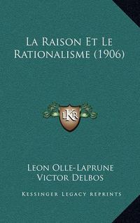 Cover image for La Raison Et Le Rationalisme (1906)